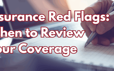 Insurance Red Flags: When to Review Your Coverage