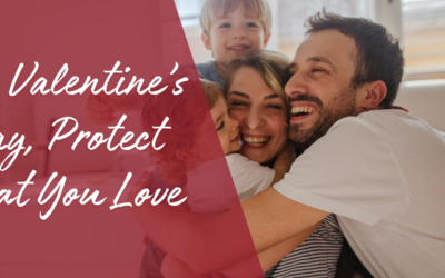 This Valentine’s Day, Protect What You Love